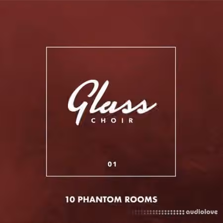 10 Phantom Rooms Glass Choir 01 [WAV]