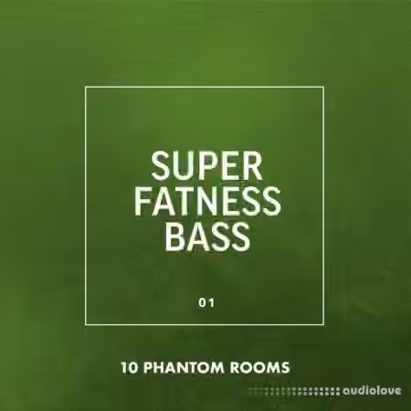 10 Phantom Rooms Super Fatness Bass 01 [WAV]