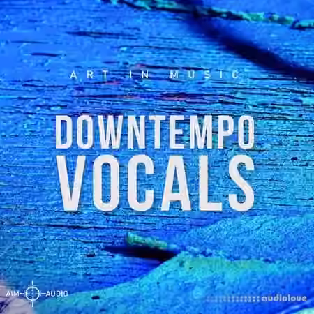 Aim Audio Downtempo Vocals [WAV]