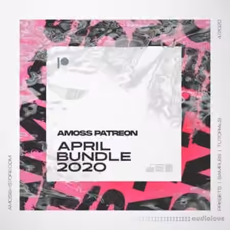 Amoss Patreon April Bundle 2020 [WAV, Synth Presets, DAW Templates]