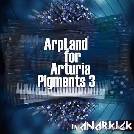 ArpLand by Anarkick For Arturia Pigments 3 [Synth Presets]