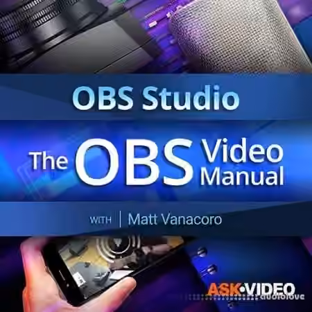 Ask Video OBS 101 The OBS Video Manual [TUTORiAL]