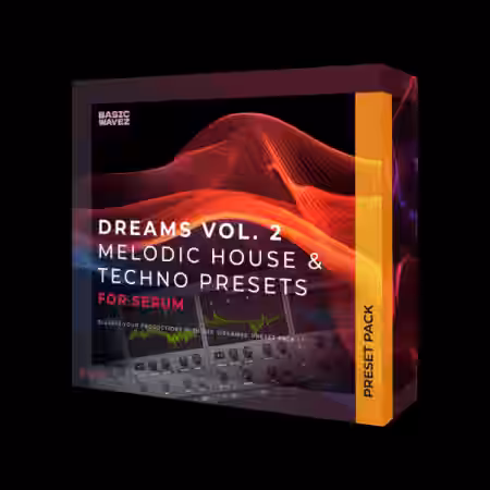 Basic Wavez Dreams Vol.2 Melodic House and Techno Presets for Serum [Synth Presets]
