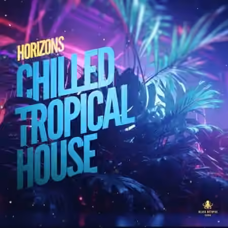 Black Octopus Sound Horizons Chilled Tropical House [WAV, MiDi, Synth Presets]
