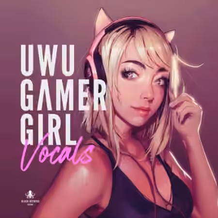 Black Octopus Sound UWU Gamer Girl Vocals [WAV]