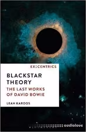 Blackstar Theory: The Last Works of David Bowie
