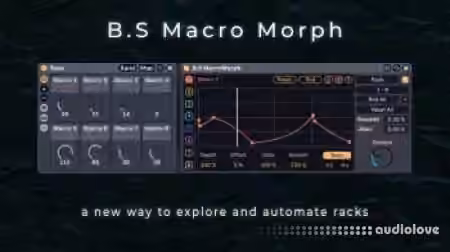 B.S Audio Tools B.S Macro Morph A New Way To Explore Racks Device [Max for Live]