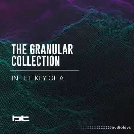 BT The Granular Collection In The Key Of A [WAV]
