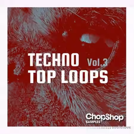 Chop Shop Samples Techno Top Loops Vol 3 [WAV]