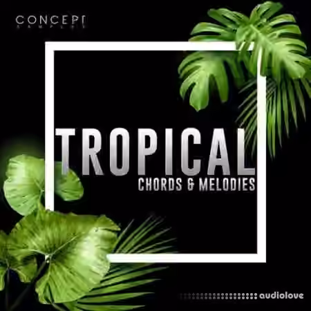 Concept Samples Tropical Chords and Melodies [WAV]