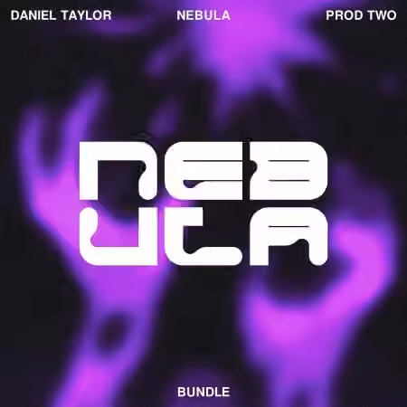 Daniel Taylor and Prod Two Nebula Soundkit Bundle [WAV, Synth Presets]