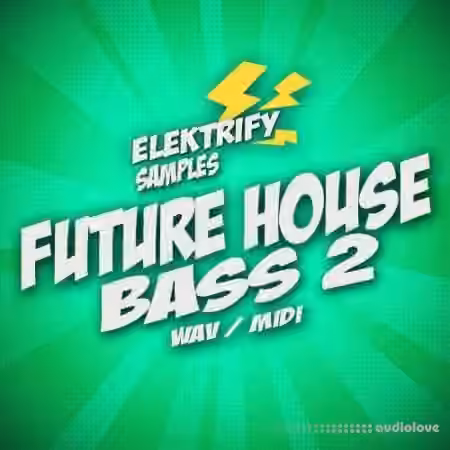 Elektrify Samples Future House Bass 2 [WAV, MiDi]