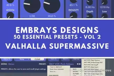 Embrays Designs 50 Presets Vol.2 Valhalla Supermassive [Synth Presets]