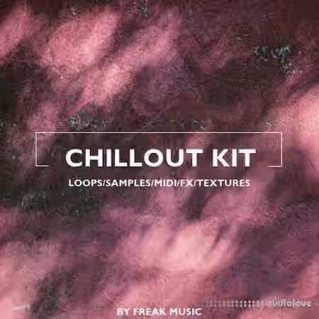 Freak Music Chillout Kit [WAV, MiDi]
