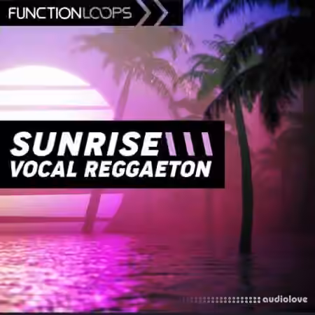 Function Loops Sunrise Vocal Reggaeton [WAV, MiDi]