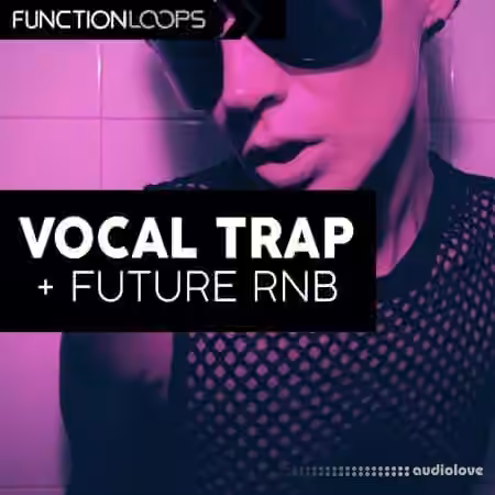 Function Loops Vocal Trap and Future RnB [WAV]