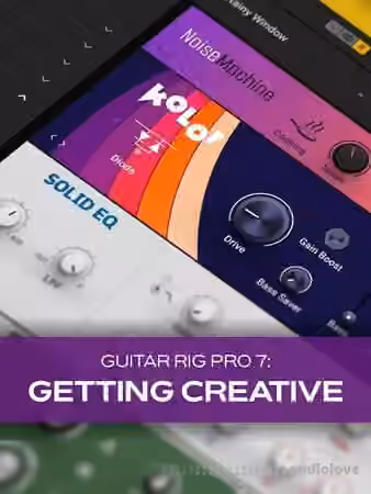 Groove3 Guitar Rig 7 Pro Getting Creative [TUTORiAL]