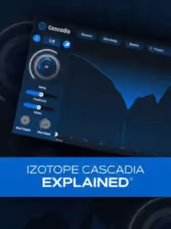 Groove3 iZotope Cascadia Explained [TUTORiAL]
