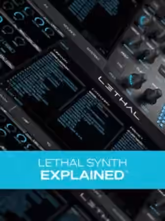 Groove3 Lethal Synth Explained [TUTORiAL]