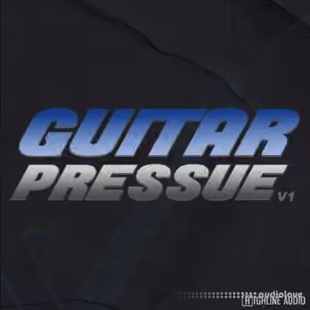 Highline Audio Guitar Pressure Volume 1 [WAV]