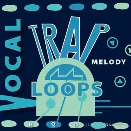 HQO VOCAL TRAP MELODY LOOPS [WAV]