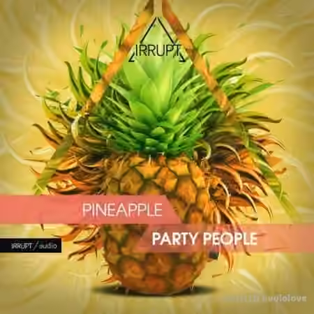 Irrupt Pineapple Party People [WAV]