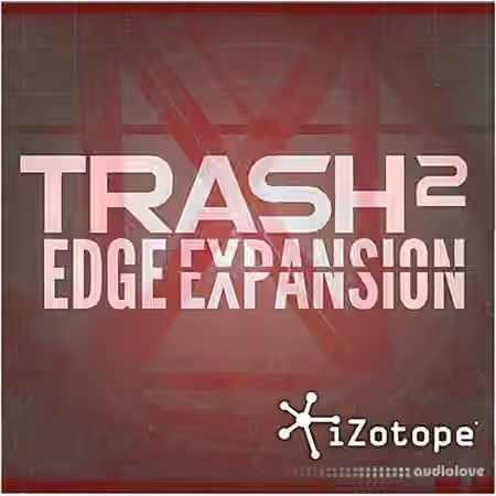 iZotope Edge Expansion [DAW Presets, Trash 2]