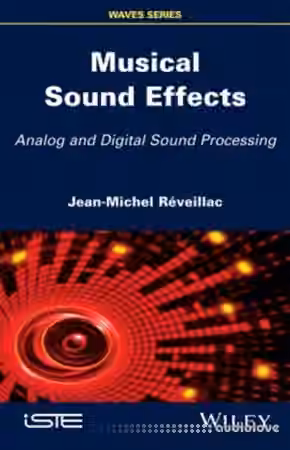 Jean-Michel Réveillac Musical Sound Effects Analog and Digital Sound Processing