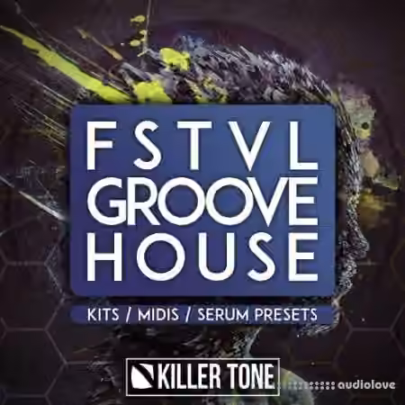 Killer Tone FSTVL Groove House [WAV, MiDi, Synth Presets]