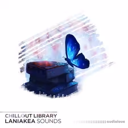 Laniakea Sounds Chillout Library [WAV, MiDi, FL Studio, Synth Presets]