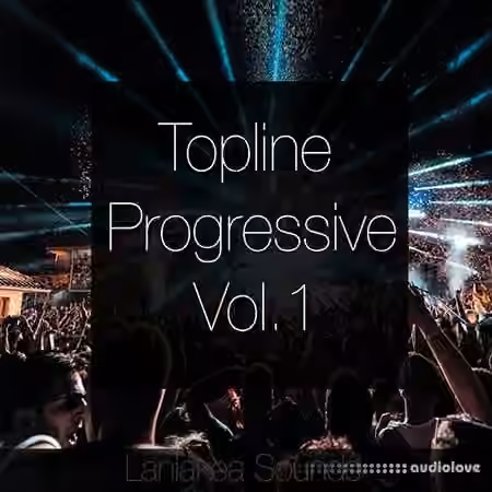 Laniakea Sounds Topline Progressive Vol.1 [WAV, MiDi]