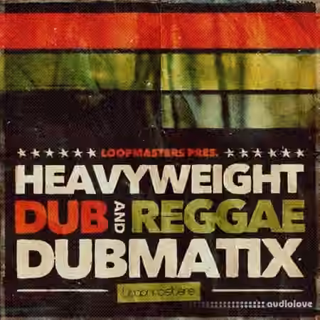 Loopmasters Dubmatix Heavyweight Dub and Reggae [MULTiFORMAT]