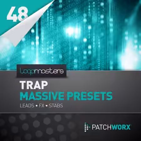 Loopmasters Patchworx 48 Trap Synths Massive Presets [WAV, MiDi, Synth Presets]