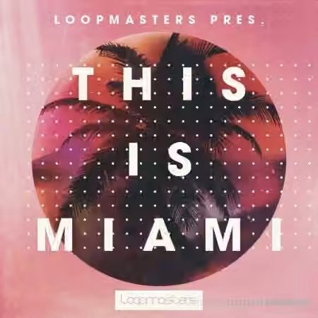 Loopmasters This Is Miami [MULTiFORMAT]