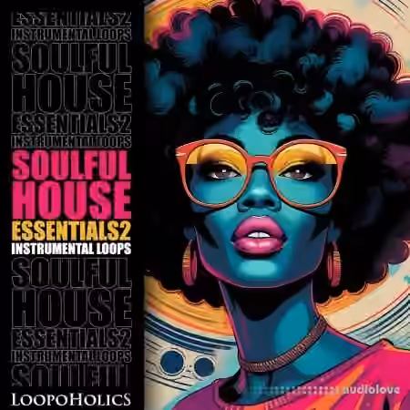Loopoholics Soulful House Essentials 2: Loops [WAV]