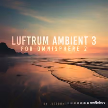 Luftrum Ambient 3 for Omnisphere 2 [Synth Presets]