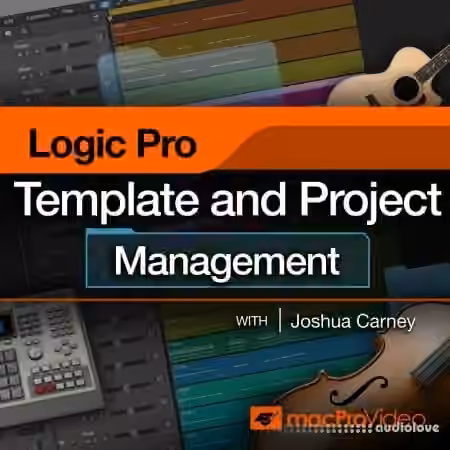 MacProVideo Logic Pro 304 Logic Pro Templates and Project Management [TUTORiAL]