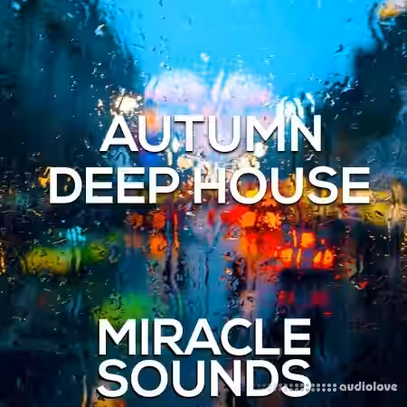 Miracle Sounds Autumn Deep House [WAV, MiDi, Synth Presets]