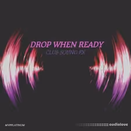 MVPPlatinum Drop When Ready Club Sound FX [WAV]