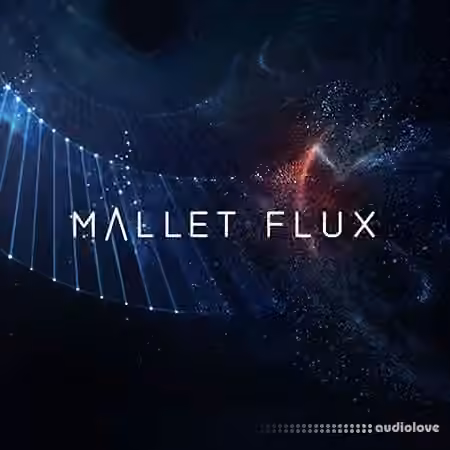 Native Instruments MALLET FLUX v1.0.0 [KONTAKT]