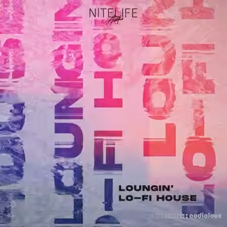 NITELIFE Audio Loungin' Lofi House [WAV]
