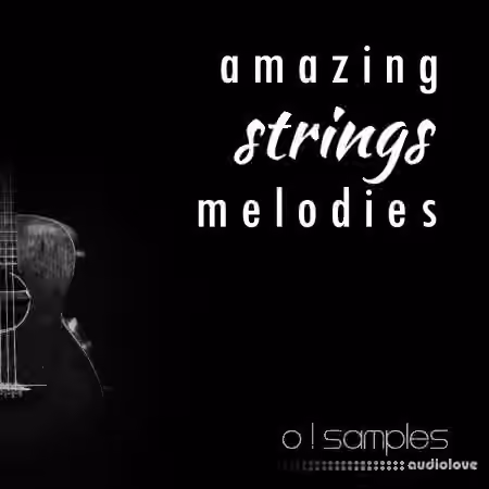 O! Samples Amazing Strings Melodies [WAV, MiDi]