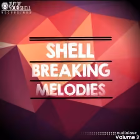 Out Of Your Shell Sounds Shell Breaking Melodies Vol.2 [WAV, MiDi]