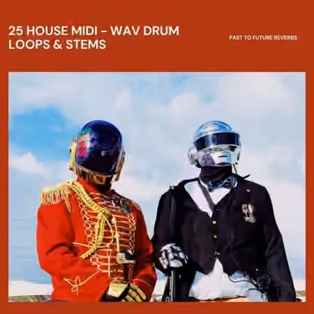 PastToFutureReverbs 25 House MIDI WAV Drum Loops and Stems! [WAV, MiDi]