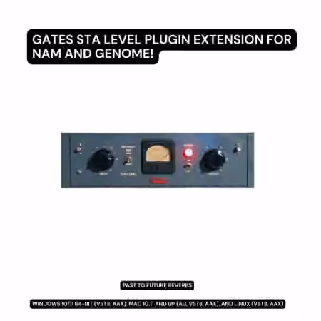 PastToFutureReverbs Gates STA Level Tube Compressor Plugin Extension For NAM And Genome! [Plugins Presets]