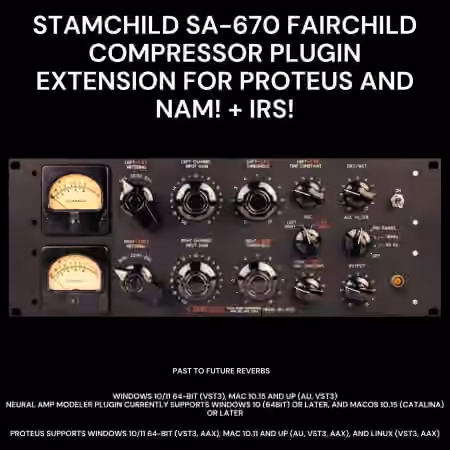PastToFutureReverbs Stamchild 670 Fairchild Tube Compressor Plugin Extension for NAM Proteus and IRs! [Plugins Presets]