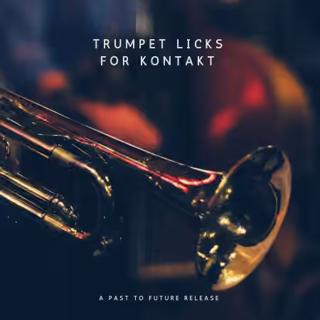 PastToFutureReverbs Trumpet Licks For Kontakt! [KONTAKT]