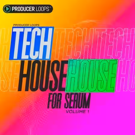 Producer Loops Tech House for Serum Vol.1 [Synth Presets]