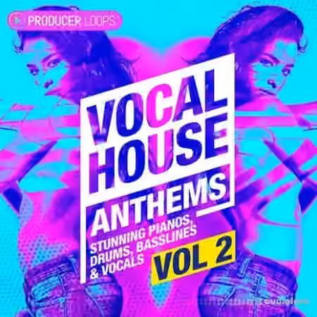 Producer Loops Vocal House Anthems Vol.2 [AiFF, MiDi]