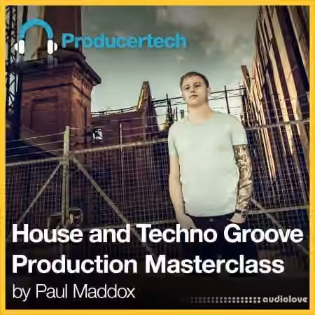 Producertech House and Techno Groove Production Masterclass [TUTORiAL]